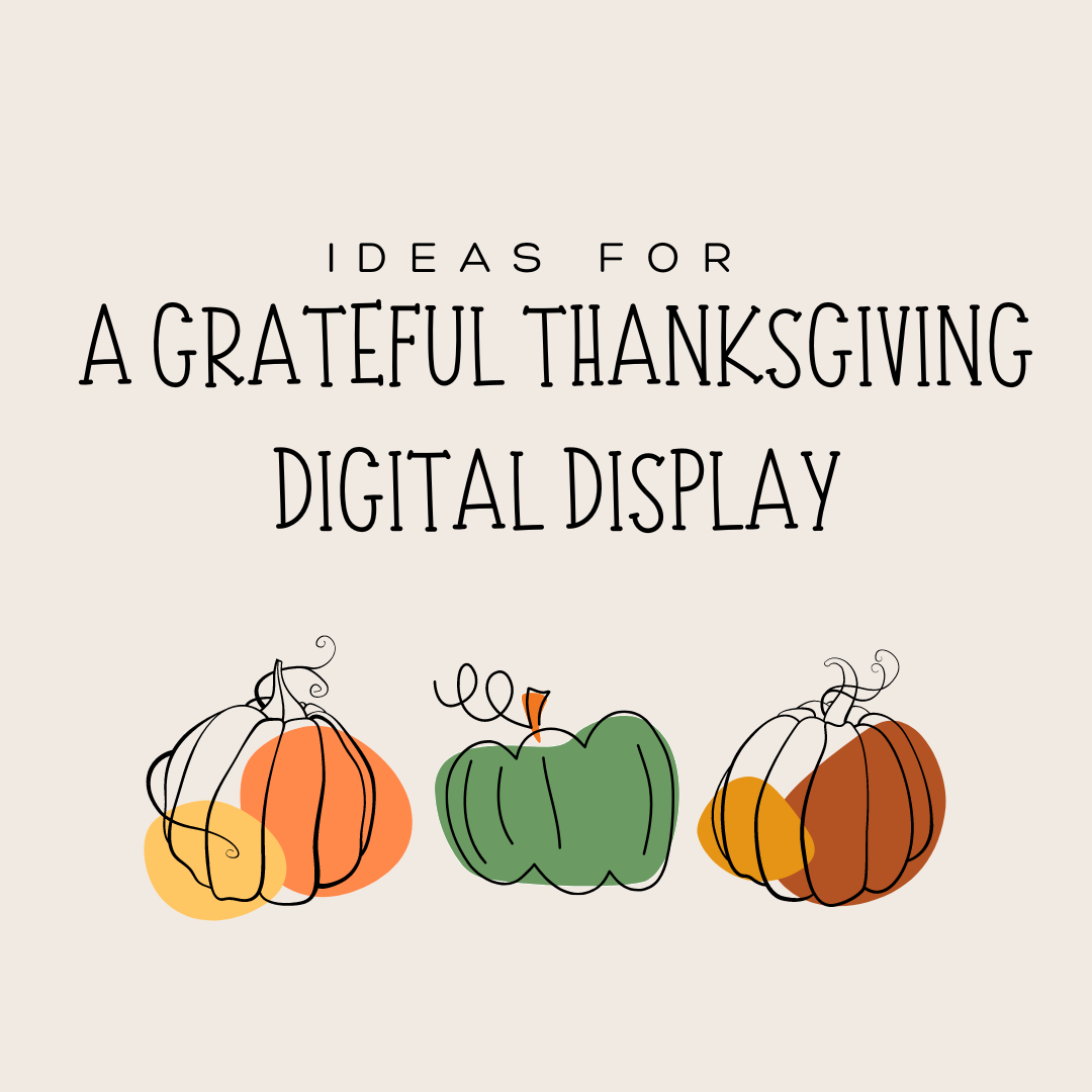 Ideas for a Grateful Thanksgiving Digital Display